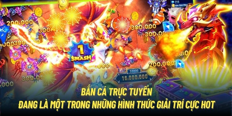 Bắn cá trực tuyến đang là một trong những hình thức giải trí cực hot