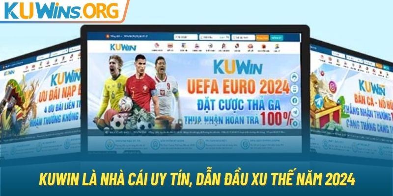 KUWIN là nhà cái uy tín, dẫn đầu xu thế năm 2024