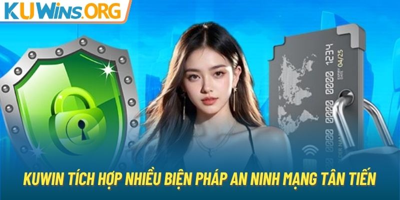 KUWIN tích hợp nhiều biện pháp an ninh mạng tân tiến