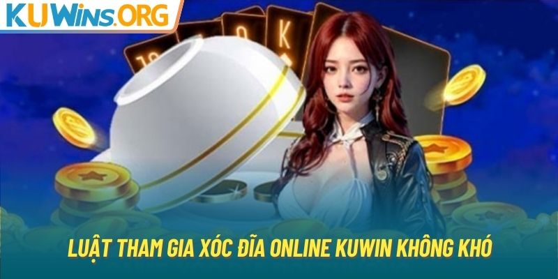 Luật tham gia xóc đĩa online KUWIN không khó