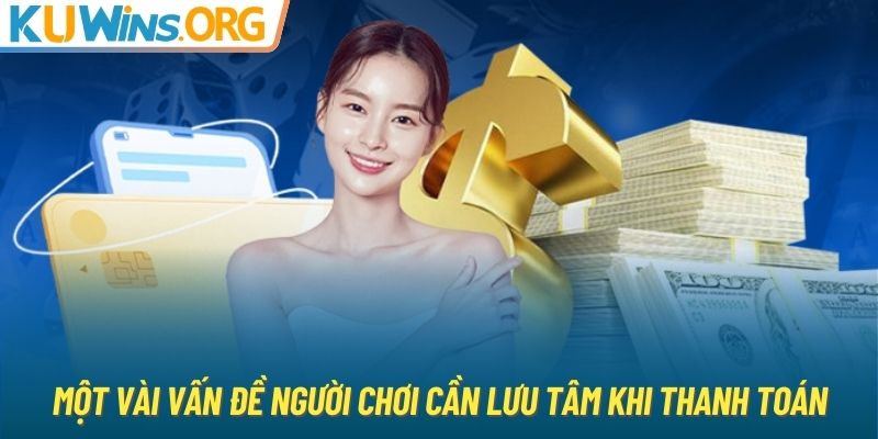 Một vài vấn đề người chơi cần lưu tâm khi thanh toán