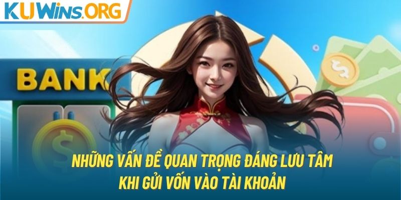 Những điều kiện cần đáp ứng khi chuyển vốn vào tài khoản KUWIN