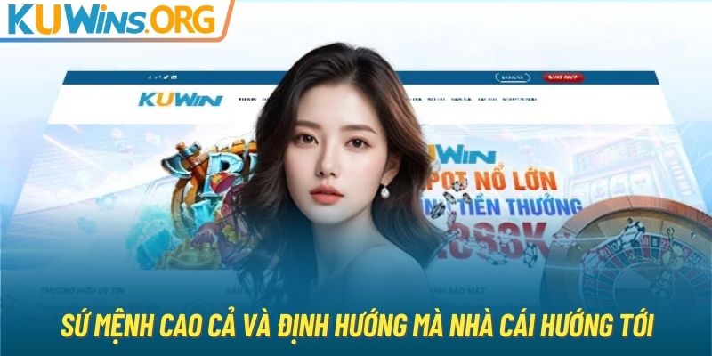 Sứ mệnh cao cả và định hướng mà nhà cái hướng tới