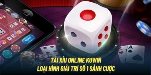 Tài Xỉu Online KUWIN - Loại Hình Giải Trí Số 1 Sảnh Cược