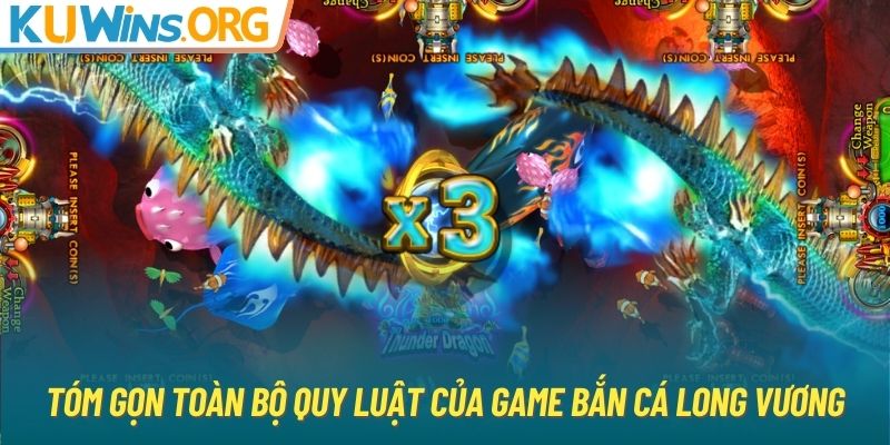 Tóm gọn toàn bộ quy luật của game Bắn cá long vương