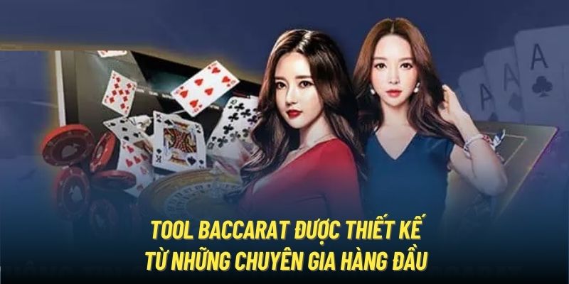 Tool baccarat được thiết kế từ những chuyên gia hàng đầu